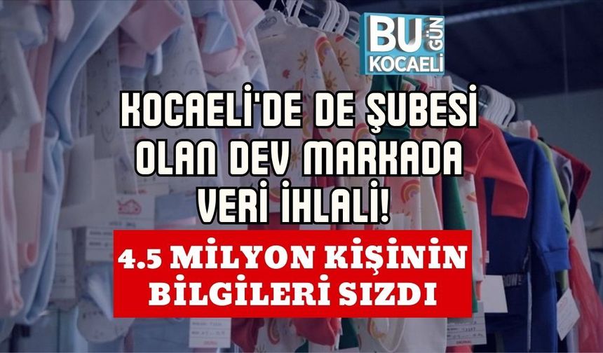 KOCAELİ'DE DE ŞUBESİ OLAN DEV MARKADA VERİ İHLALİ! 4.5 MİLYON KİŞİNİN BİLGİLERİ SIZDI