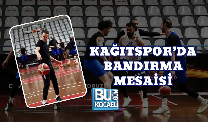 KAĞITSPOR’DA BANDIRMA MESAİSİ
