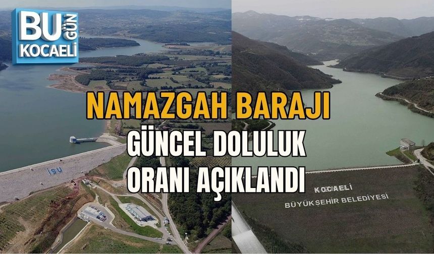 NAMAZGAH BARAJI GÜNCEL DOLULUK ORANI AÇIKLANDI