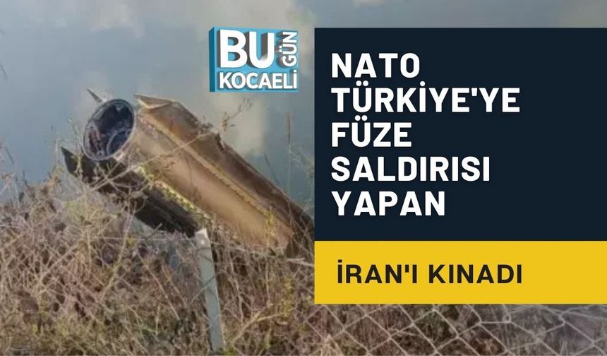 NATO TÜRKİYE'YE FÜZE SALDIRISI YAPAN İRAN'I KINADI