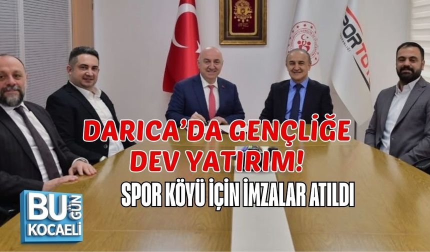 DARICA’DA GENÇLİĞE DEV YATIRIM! SPOR KÖYÜ İÇİN İMZALAR ATILDI