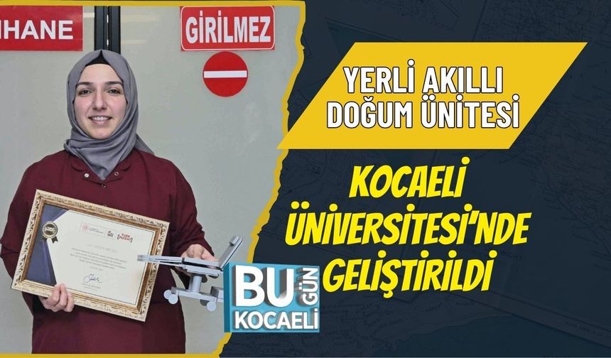 YERLİ AKILLI DOĞUM ÜNİTESİ KOCAELİ ÜNİVERSİTESİ’NDE GELİŞTİRİLDİ