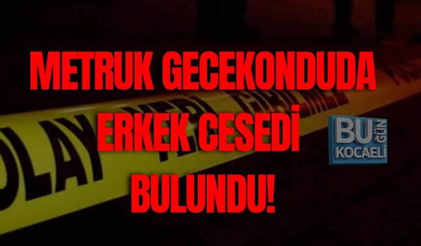 METRUK GECEKONDUDA ERKEK CESEDİ BULUNDU