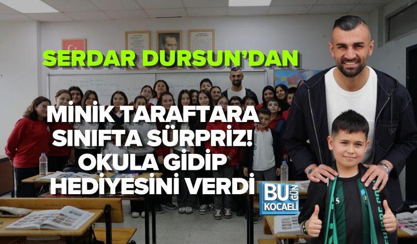 SERDAR DURSUN’DAN MİNİK TARAFTARA SINIFTA SÜRPRİZ! OKULA GİDİP HEDİYESİNİ VERDİ