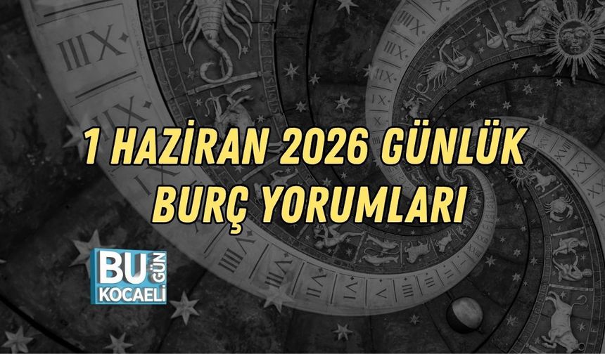 1 HAZİRAN 2026 GÜNLÜK BURÇ YORUMLARI: YENİ AYDA SİZİ NELER BEKLİYOR?