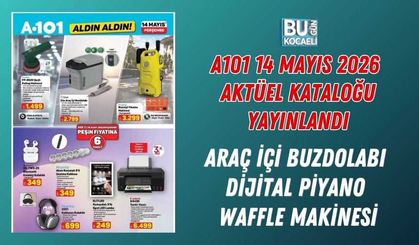 A101 14 MAYIS 2026 AKTÜEL KATALOĞU YAYINLANDI ARAÇ İÇİ BUZDOLABI, DİJİTAL PİYANO, WAFFLE MAKİNESİ