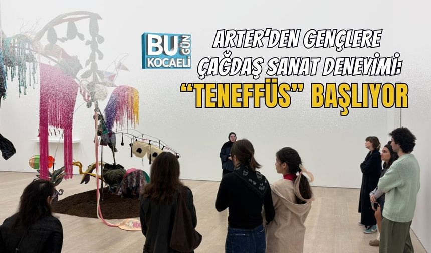 ARTER’DEN GENÇLERE ÇAĞDAŞ SANAT DENEYİMİ: “TENEFFÜS” BAŞLIYOR