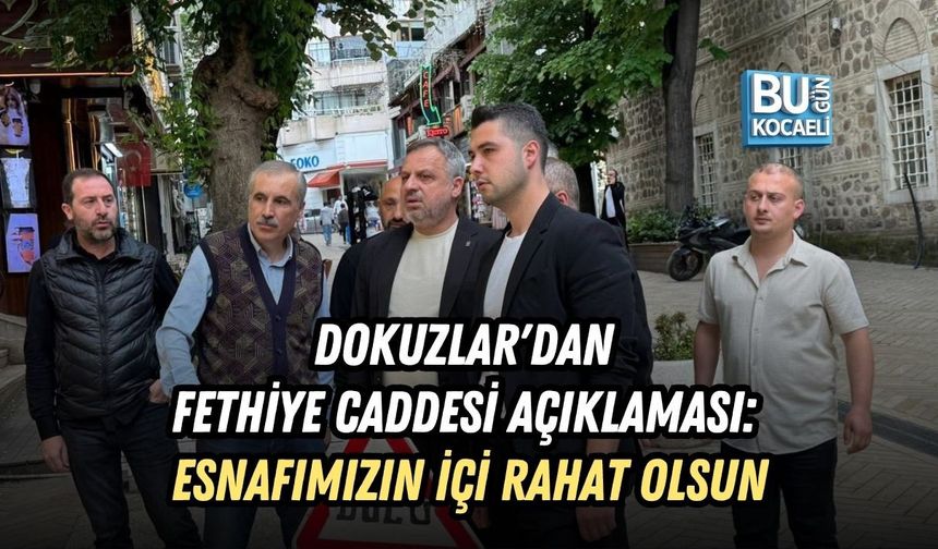 DOKUZLAR'DAN FETHİYE CADDESİ AÇIKLAMASI: ESNAFIMIZIN İÇİ RAHAT OLSUN