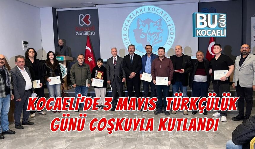 KOCAELİ’DE 3 MAYIS TÜRKÇÜLÜK GÜNÜ COŞKUYLA KUTLANDI