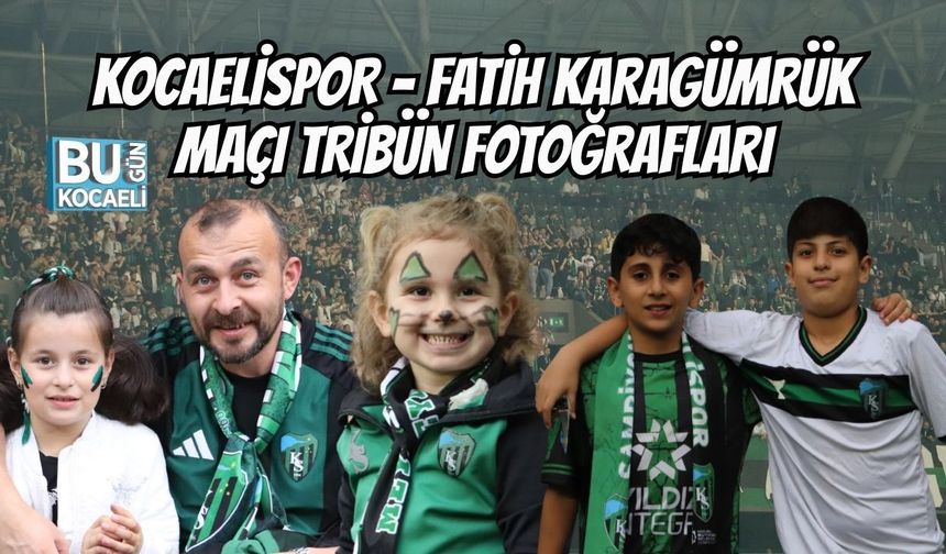 KOCAELİSPOR - FATİH KARAGÜMRÜK MAÇI TRİBÜN FOTOĞRAFLARI