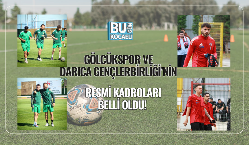 GÖLCÜKSPOR VE DARICA GENÇLERBİRLİĞİ’NİN RESMİ KADROLARI BELLİ OLDU!