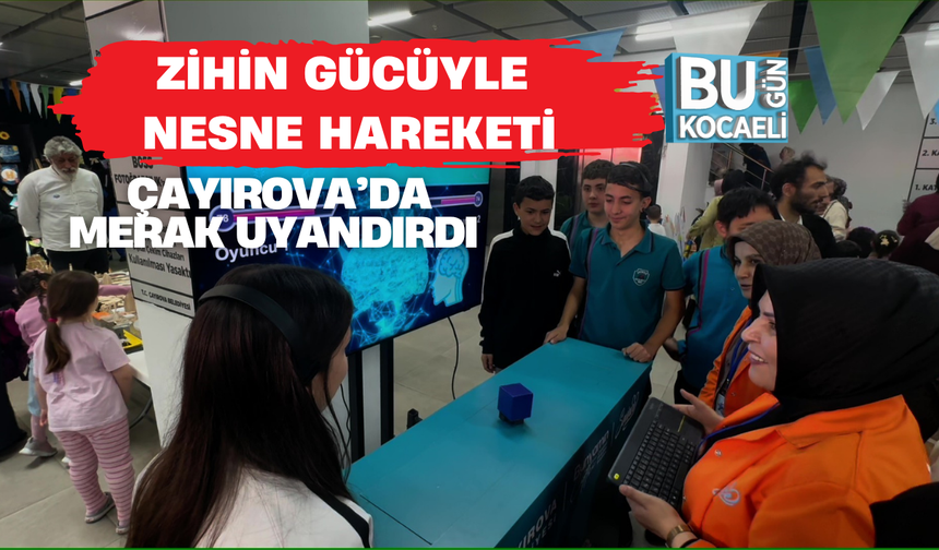 ZİHİN GÜCÜYLE NESNE HAREKETİ ÇAYIROVA’DA MERAK UYANDIRDI