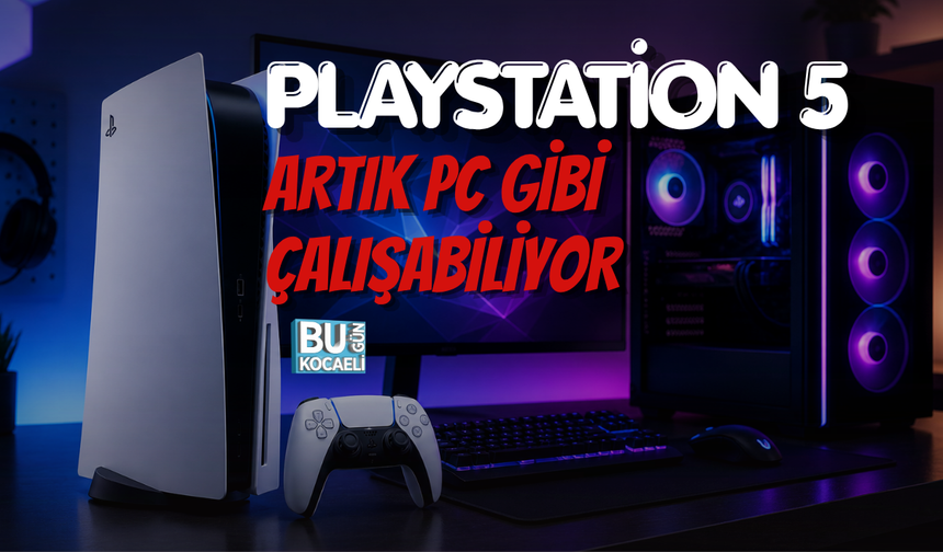 PLAYSTATİON 5 ARTIK PC GİBİ ÇALIŞABİLİYOR