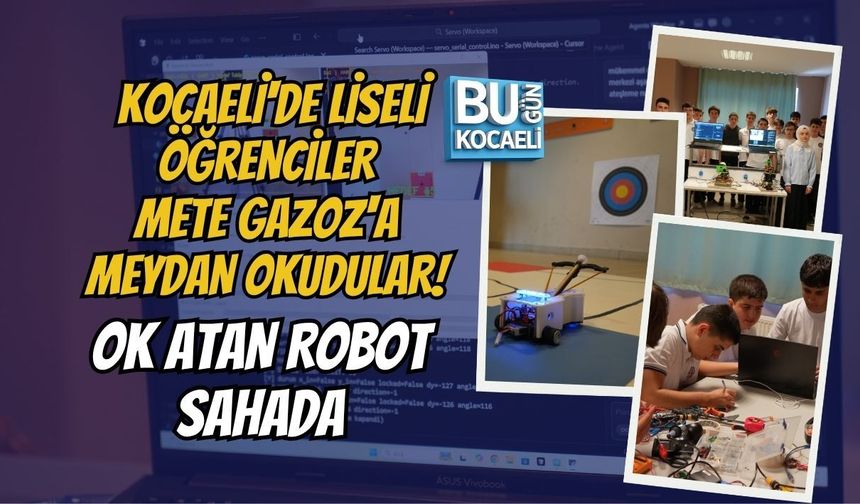 KOCAELİ'DE LİSELİ ÖĞRENCİLER METE GAZOZ'A MEYDAN OKUDULAR! OK ATAN ROBOT SAHADA
