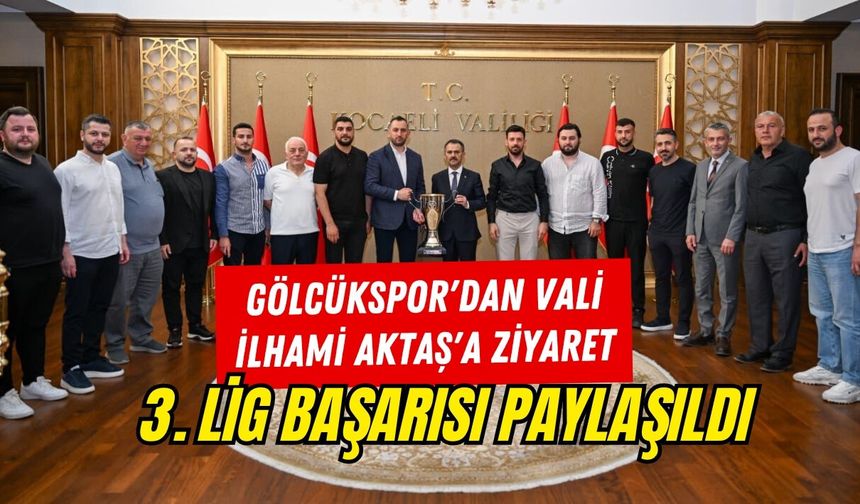 GÖLCÜKSPOR'DAN VALİ İLHAMİ AKTAŞ'A ZİYARET: 3. LİG BAŞARISI PAYLAŞILDI