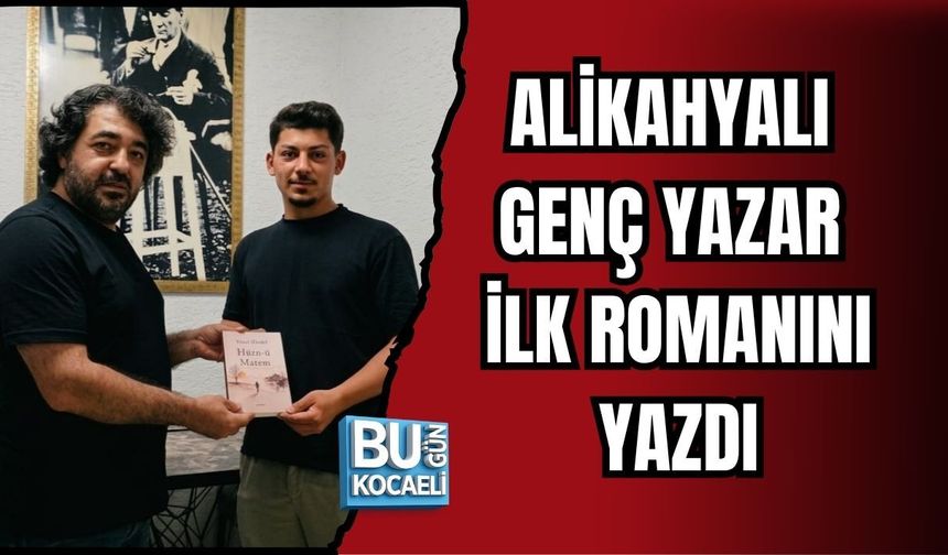 ALİKAHYALI GENÇ YAZAR İLK ROMANINI YAZDI