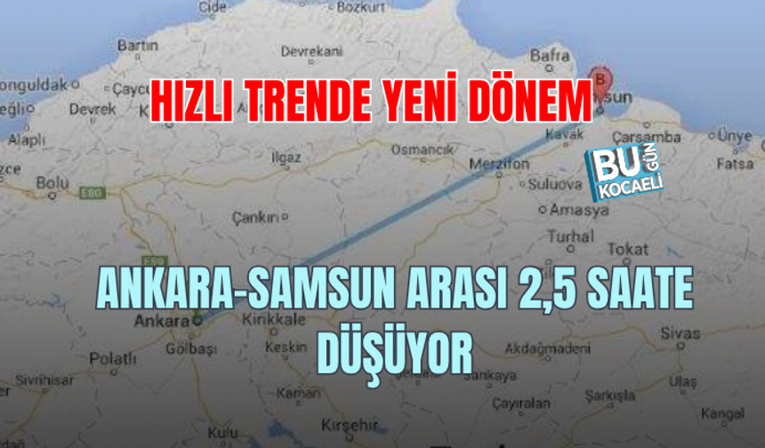 ANKARA–SAMSUN HIZLI TREN PROJESİNDE KRİTİK EŞİK AŞILDI! YÜZDE 25 TAMAMLANDI