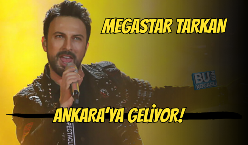 MEGASTAR TARKAN ANKARA'DA ÜCRETSİZ KONSER VERECEK!