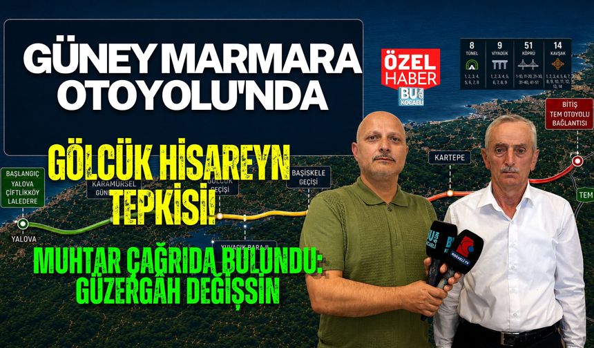 GÜNEY MARMARA OTOYOLU’NDA GÖLCÜK HİSAREYN TEPKİSİ! MUHTAR ÇAĞRIDA BULUNDU: GÜZERGÂH DEĞİŞSİN