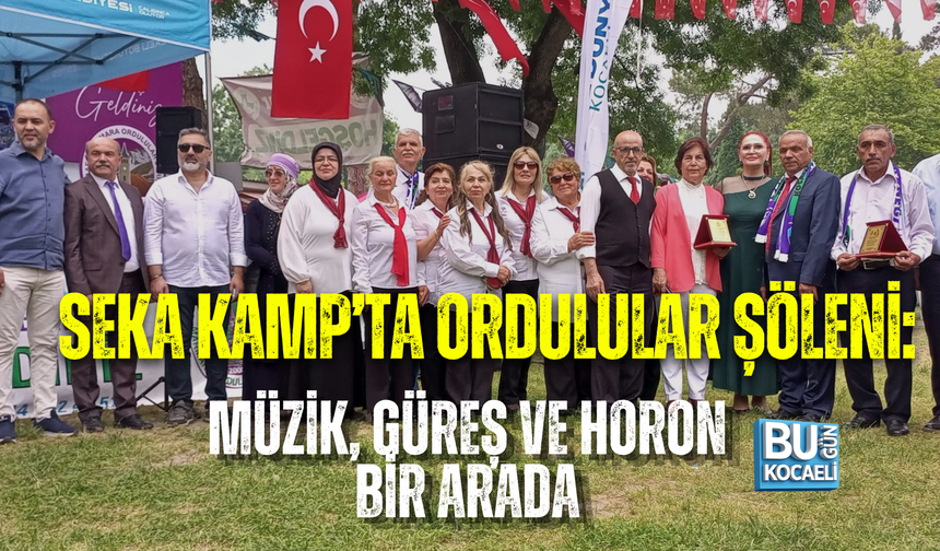 SEKA KAMP’TA ORDULULAR ŞÖLENİ: MÜZİK, GÜREŞ VE HORON BİR ARADA