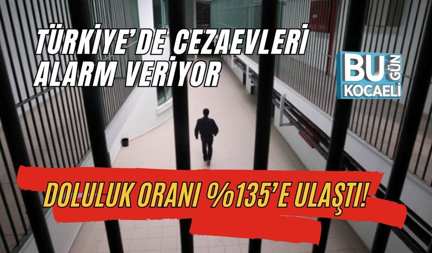 TÜRKİYE’DE CEZAEVLERİ ALARM VERİYOR: DOLULUK ORANI %135’E ULAŞTI!