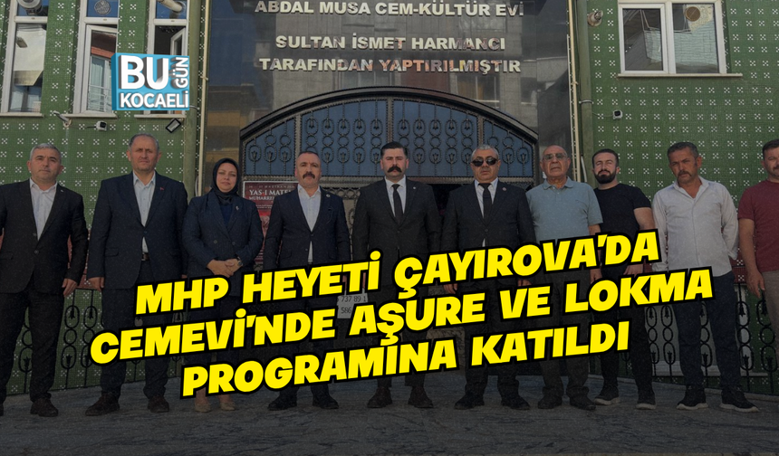 MHP HEYETİ ÇAYIROVA’DA CEMEVİ’NDE AŞURE VE LOKMA PROGRAMINA KATILDI
