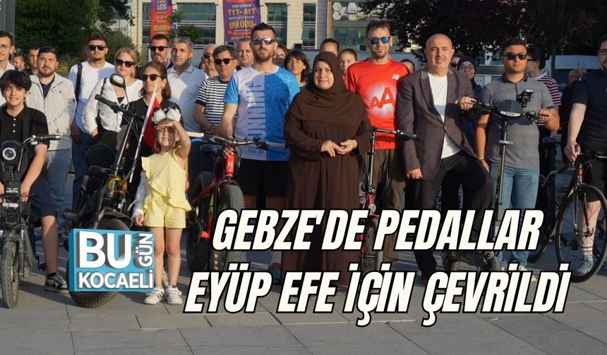 PEDALLAR EYÜP EFE İÇİN ÇEVRİLDİ: GEBZE'DE DUYGU DOLU ANMA
