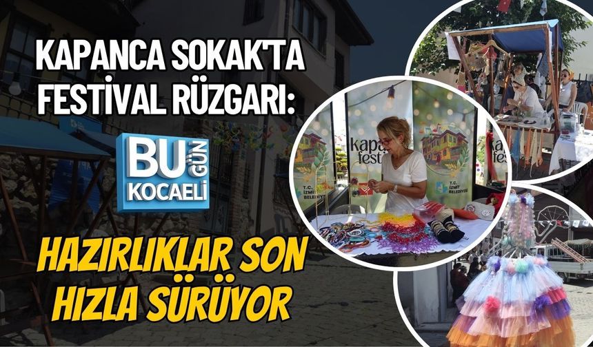 KAPANCA SOKAK'TA FESTİVAL RÜZGARI: HAZIRLIKLAR SON HIZLA SÜRÜYOR