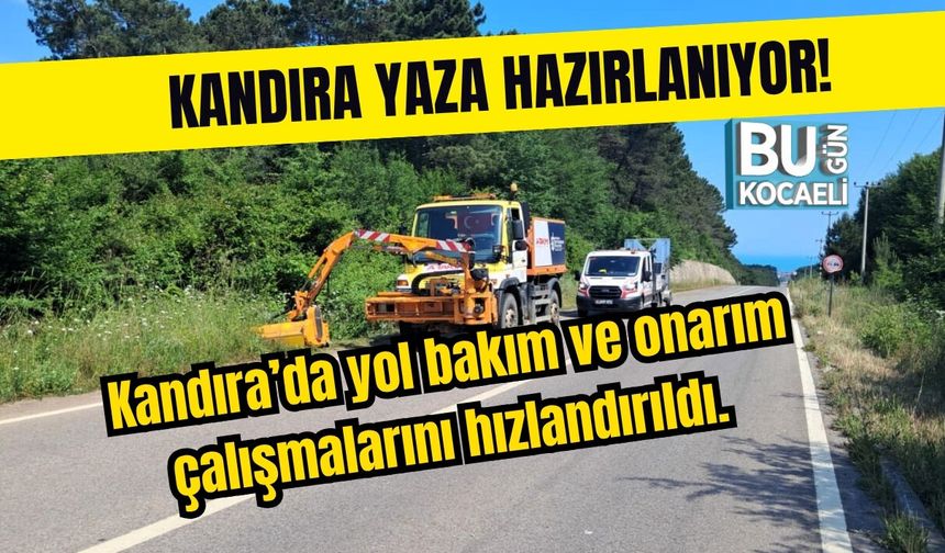KANDIRA’DA YOLLAR YAZ SEZONUNA HAZIRLANIYOR