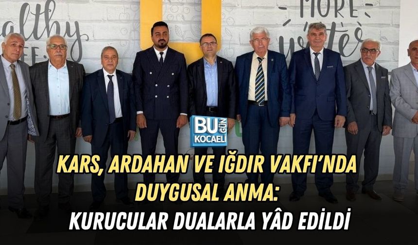 KARS, ARDAHAN VE IĞDIR VAKFI'NDA DUYGUSAL ANMA: KURUCULAR DUALARLA YÂD EDİLDİ