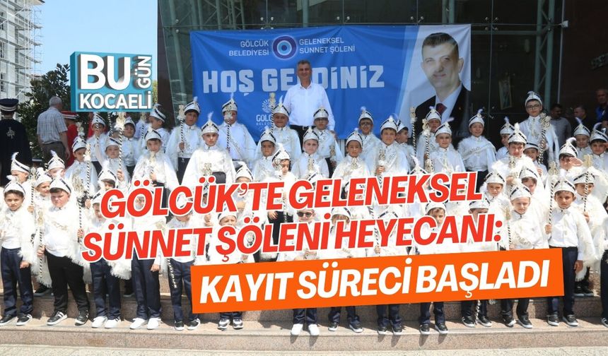 GÖLCÜK’TE GELENEKSEL SÜNNET ŞÖLENİ HEYECANI: KAYIT SÜRECİ BAŞLADI