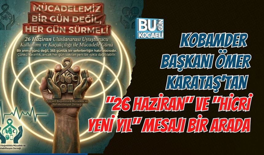 KOBAMDER BAŞKANI ÖMER KARATAŞ'TAN "26 HAZİRAN" VE "HİCRİ YENİ YIL" MESAJI BİR ARADA