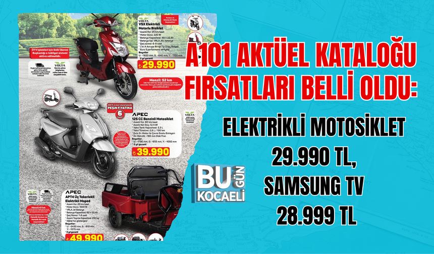 A101 AKTÜEL KATALOĞU FIRSATLARI BELLİ OLDU: ELEKTRİKLİ MOTOSİKLET 29.990 TL, SAMSUNG TV 28.999 TL