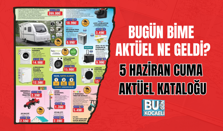 BUGÜN BİME AKTÜEL NE GELDİ : 5 HAZİRAN CUMA AKTÜEL KATALOĞU