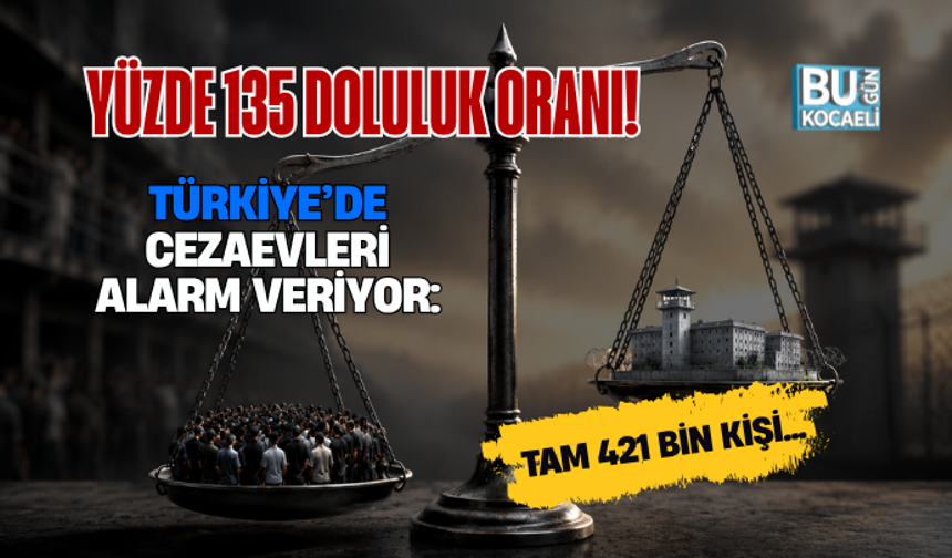 YÜZDE 135 DOLULUK ORANI! TÜRKİYE’DE CEZAEVLERİ ALARM VERİYOR: TAM 421 BİN KİŞİ...