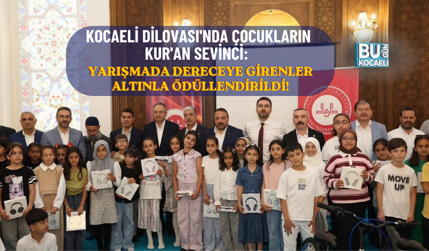 KOCAELİ DİLOVASI'NDA ÇOCUKLARIN KUR'AN SEVİNCİ: YARIŞMADA DERECEYE GİRENLER ALTINLA ÖDÜLLENDİRİLDİ!