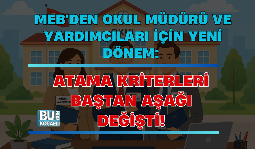 MEB'DEN OKUL MÜDÜRÜ VE YARDIMCILARI İÇİN YENİ DÖNEM: ATAMA KRİTERLERİ BAŞTAN AŞAĞI DEĞİŞTİ!