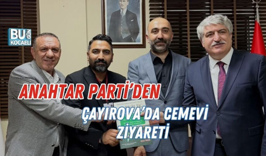 ANAHTAR PARTİ’DEN ÇAYIROVA’DA CEMEVİ ZİYARETİ
