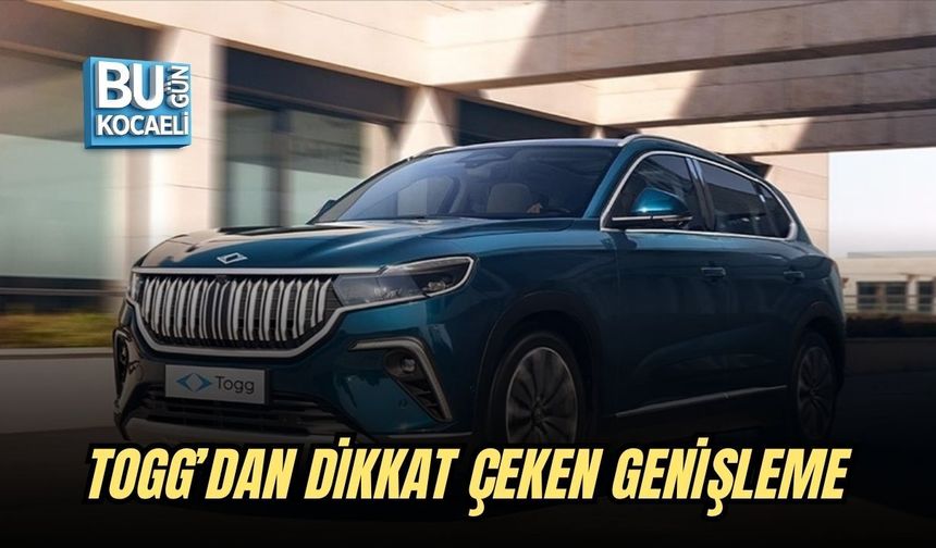 TOGG’DAN DİKKAT ÇEKEN GENİŞLEME