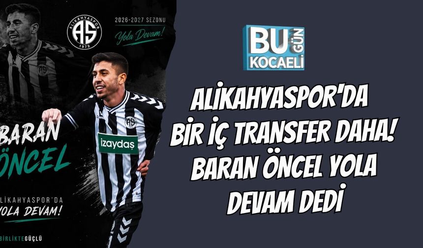 ALİKAHYASPOR'DA BİR İÇ TRANSFER DAHA! BARAN ÖNCEL YOLA DEVAM DEDİ