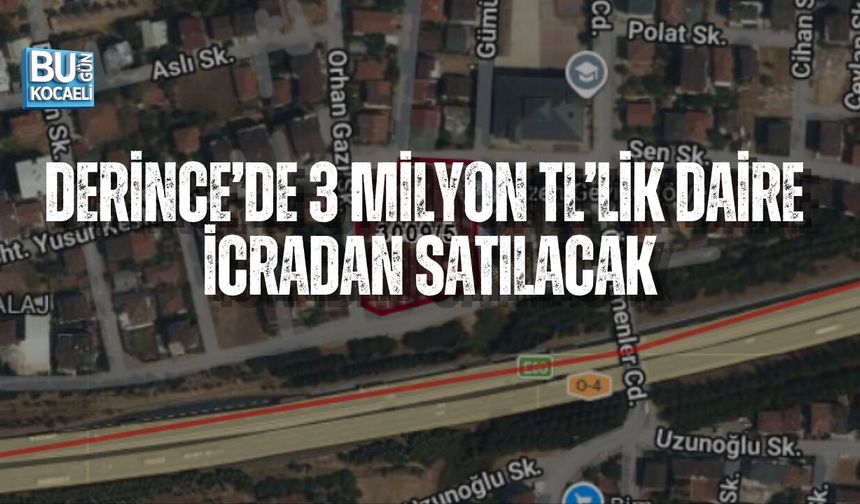 DERİNCE’DE 3 MİLYON TL’LİK DAİRE İCRADAN SATILACAK