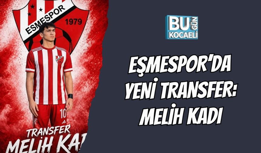 EŞMESPOR’DA YENİ TRANSFER: MELİH KADI