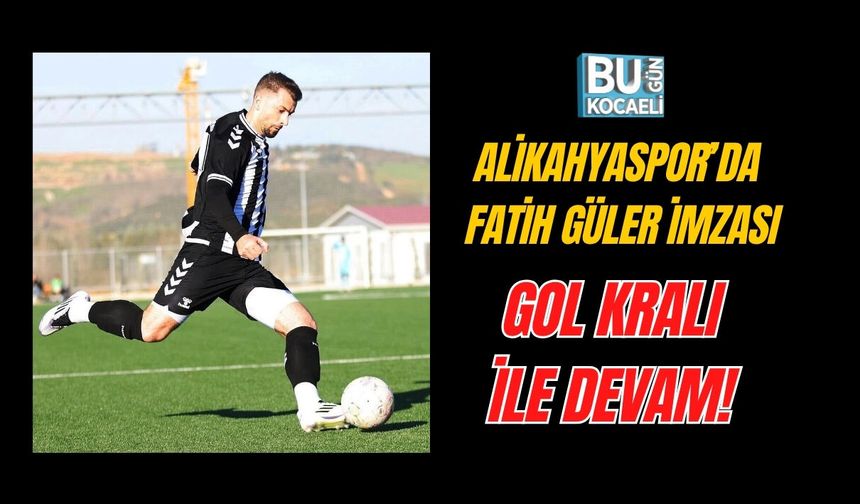 ALİKAHYASPOR’DA FATİH GÜLER İMZASI: GOL KRALI İLE DEVAM!