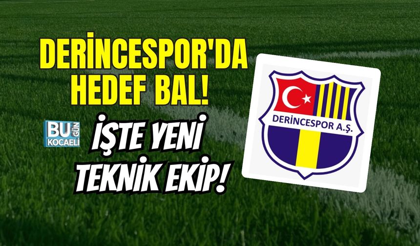 DERİNCESPOR'DA HEDEF BAL! İŞTE YENİ TEKNİK EKİP!