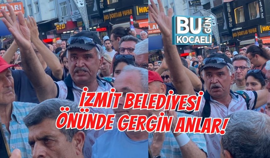 İZMİT BELEDİYESİ ÖNÜNDE GERGİN ANLAR!