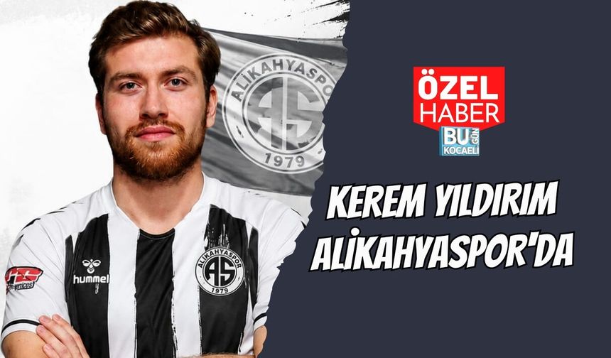 KEREM YILDIRIM ALİKAHYASPOR'DA