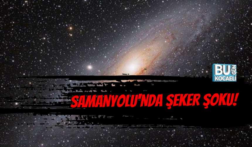 SAMANYOLU'NDA ŞEKER ŞOKU!