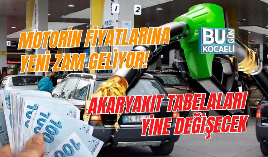 MOTORİN FİYATLARINA YENİ ZAM GELİYOR! AKARYAKIT TABELALARI YİNE DEĞİŞECEK