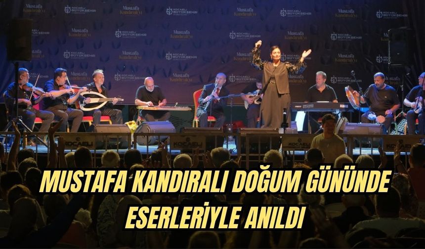 MUSTAFA KANDIRALI DOĞUM GÜNÜNDE ESERLERİYLE ANILDI