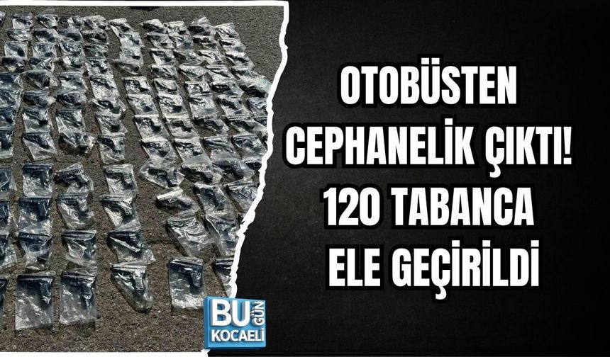 OTOBÜSTEN CEPHANELİK ÇIKTI! 120 TABANCA ELE GEÇİRİLDİ